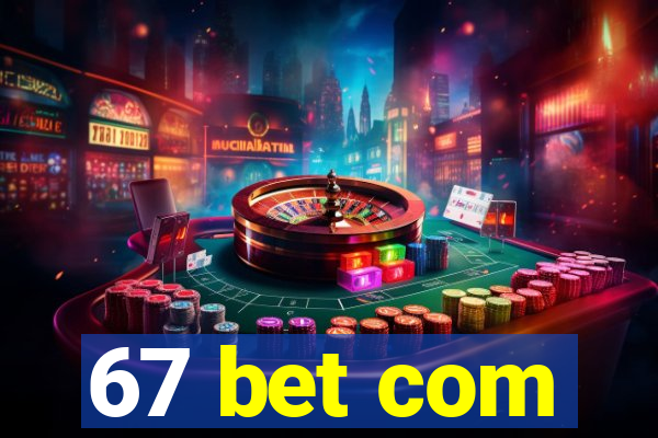 67 bet com